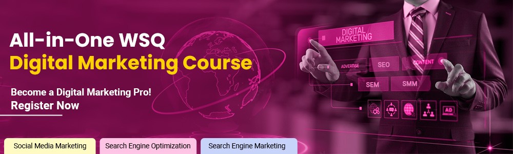 All-in-One WSQ Digital Marketing Course in Singapore